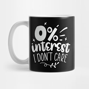 0% Interest I Dont Care Mug